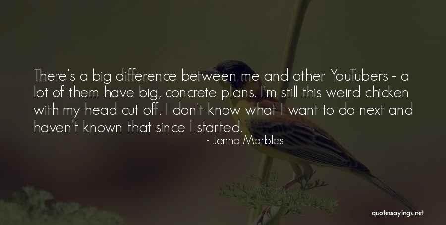 Marbles Quotes By Jenna Marbles Marbles Quotes By Jenna Marbles