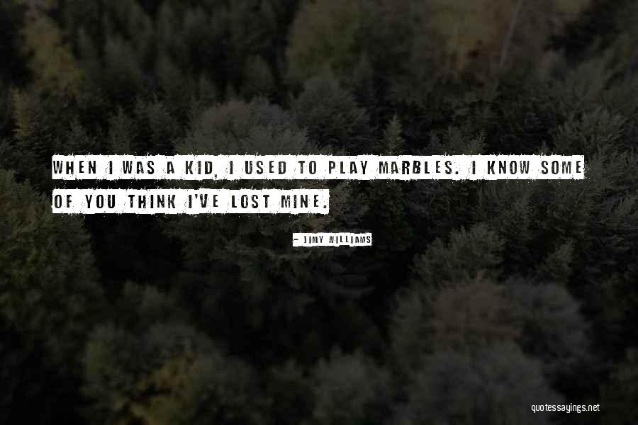 Marbles Quotes By Jimy Williams Marbles Quotes By Jimy Williams