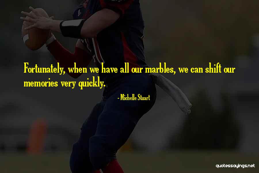 Marbles Quotes By Michelle Stuart Marbles Quotes By Michelle Stuart