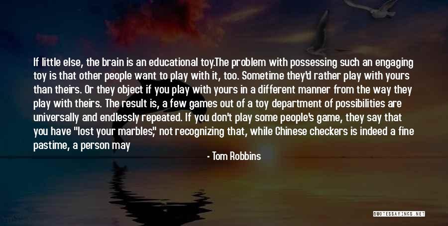 Marbles Quotes By Tom Robbins Marbles Quotes By Tom Robbins