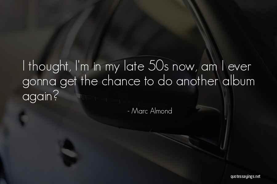 Marc Almond Quotes 1544014 Marc Almond Quotes 1544014