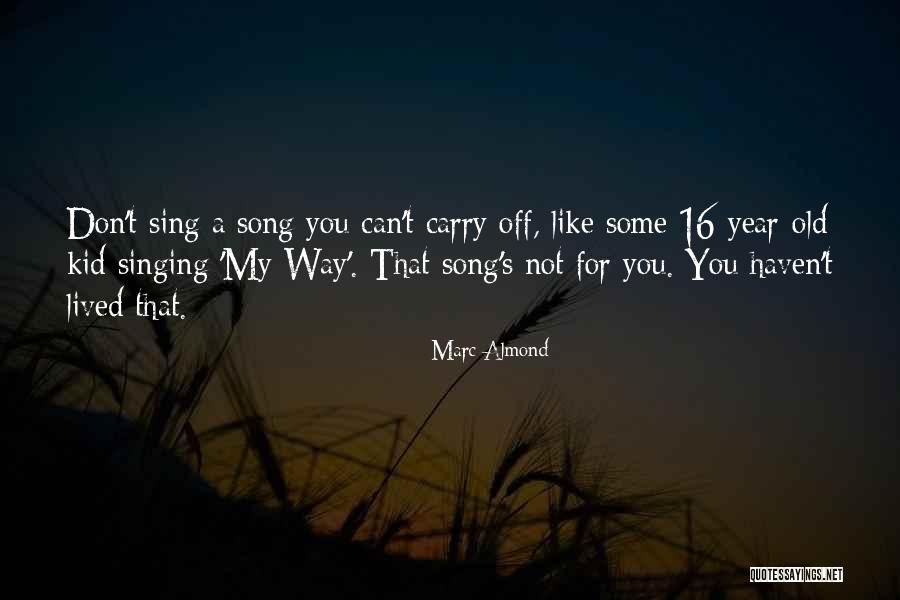 Marc Almond Quotes 924650 Marc Almond Quotes 924650