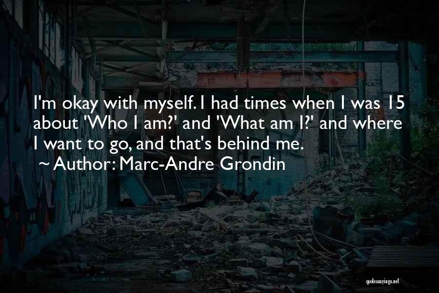 Marc-Andre Grondin Quotes 429038