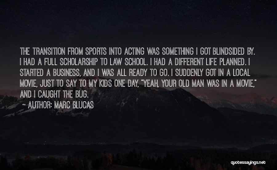 Marc Blucas Quotes 146416