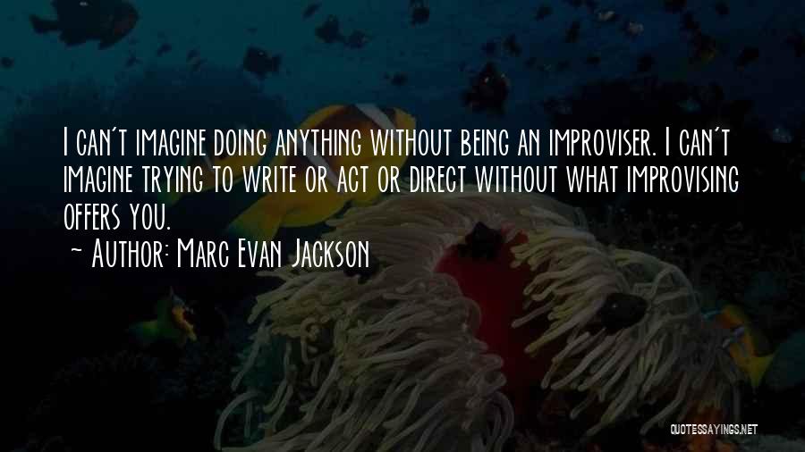 Marc Evan Jackson Quotes 360285