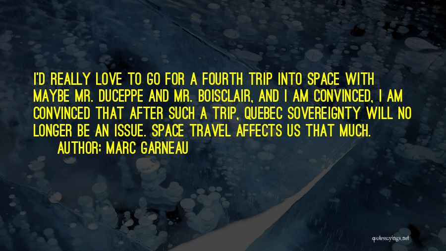 Marc Garneau Quotes 846716