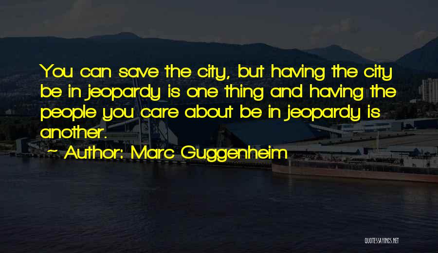 Marc Guggenheim Quotes 2169676