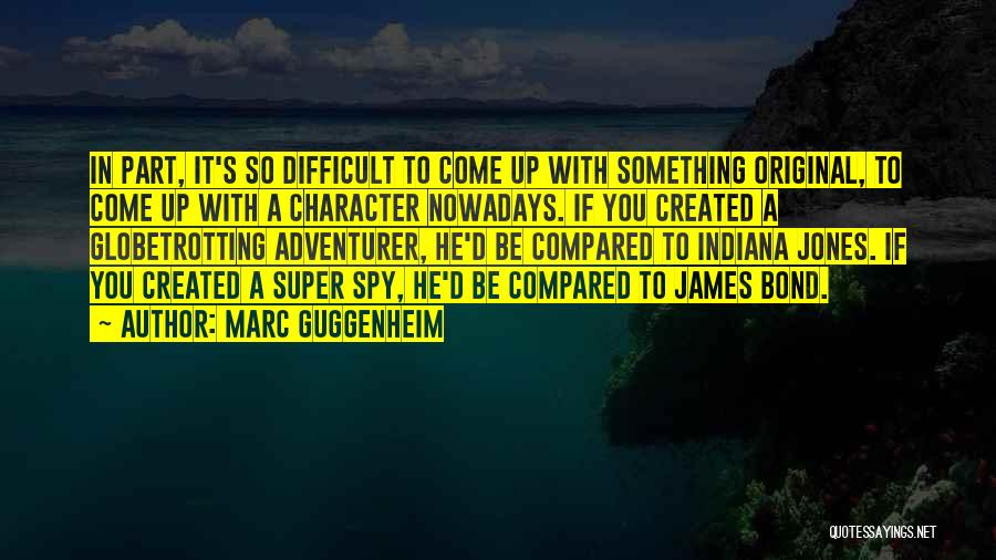 Marc Guggenheim Quotes 783312