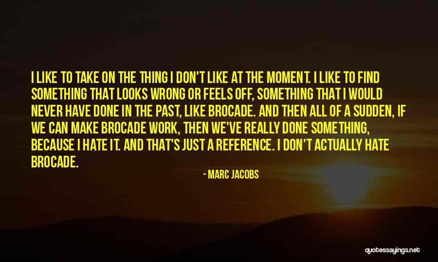 Marc Jacobs Quotes 2152369 Marc Jacobs Quotes 2152369