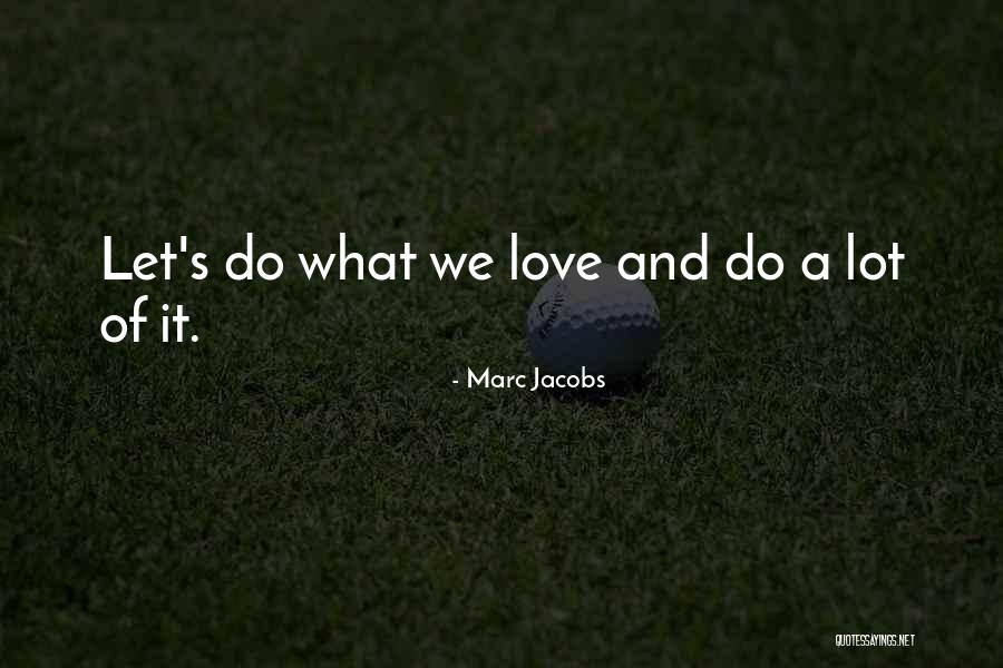 Marc Jacobs Quotes 399162 Marc Jacobs Quotes 399162