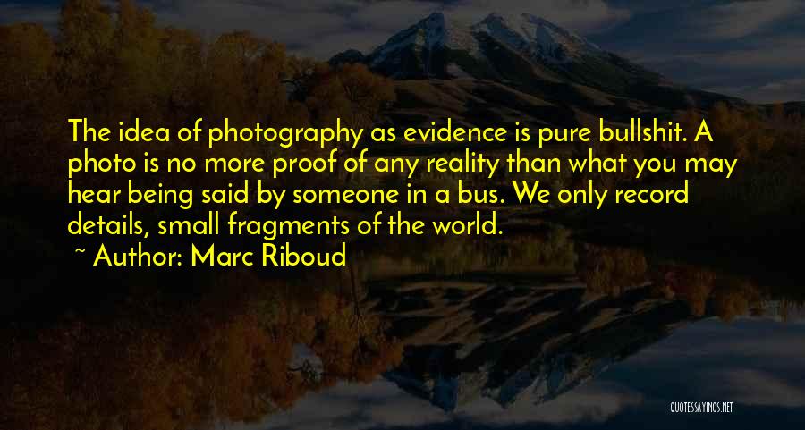 Marc Riboud Quotes 1098955