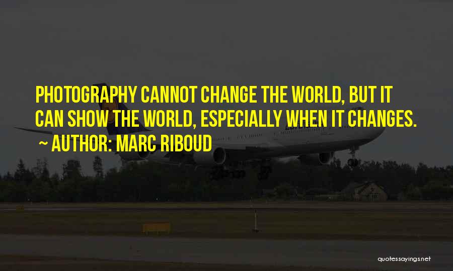 Marc Riboud Quotes 1993865