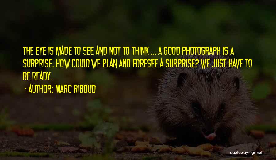 Marc Riboud Quotes 214337