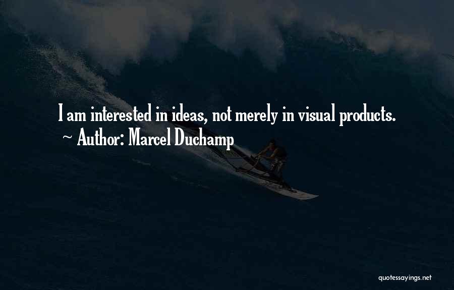 Marcel Duchamp Quotes 2237644