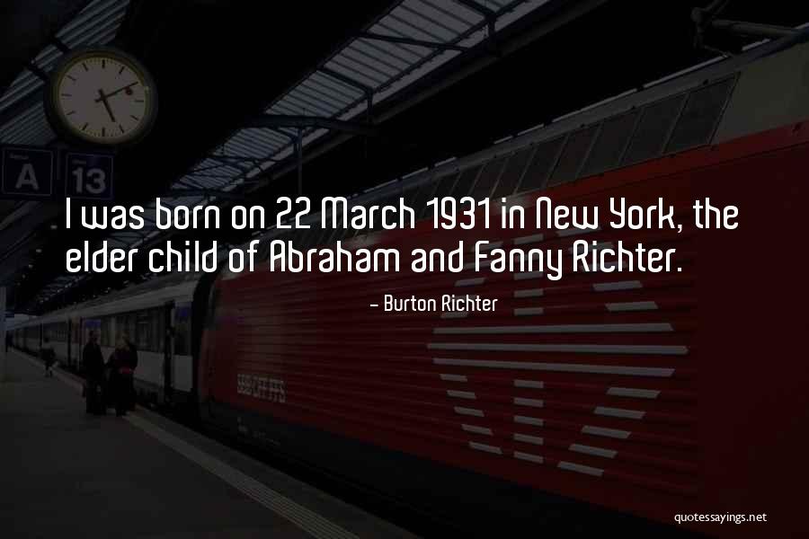 March Born Quotes By Burton Richter March Born Quotes By Burton Richter