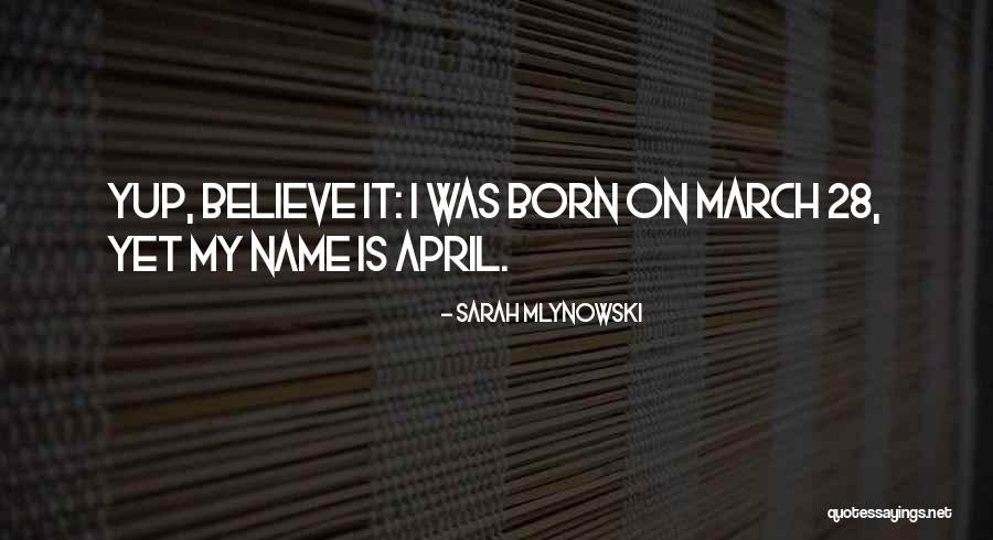 March Born Quotes By Sarah Mlynowski