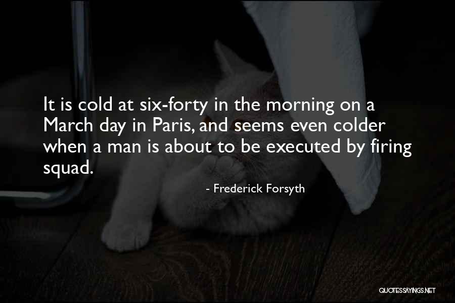 March Morning Quotes By Frederick Forsyth March Morning Quotes By Frederick Forsyth