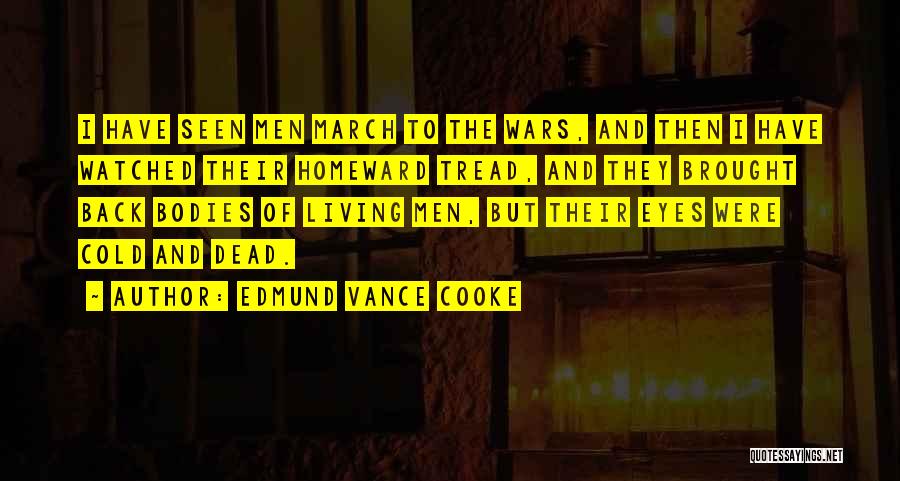 March Of The Living Quotes By Edmund Vance Cooke March Of The Living Quotes By Edmund Vance Cooke