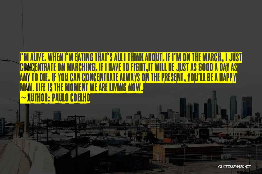 March Of The Living Quotes By Paulo Coelho March Of The Living Quotes By Paulo Coelho