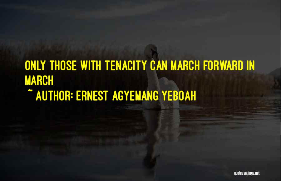 March On Quotes By Ernest Agyemang Yeboah