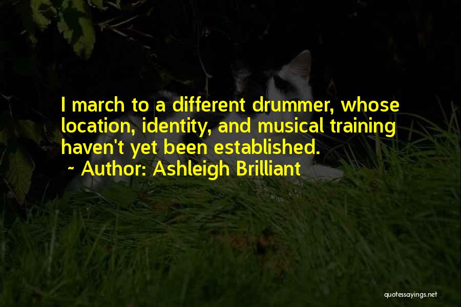 March To A Different Drummer Quotes By Ashleigh Brilliant