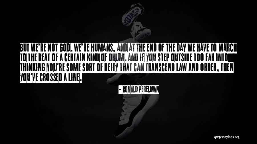 March To The Beat Of Your Own Drum Quotes By Ronald Perelman March To The Beat Of Your Own Drum Quotes By Ronald Perelman
