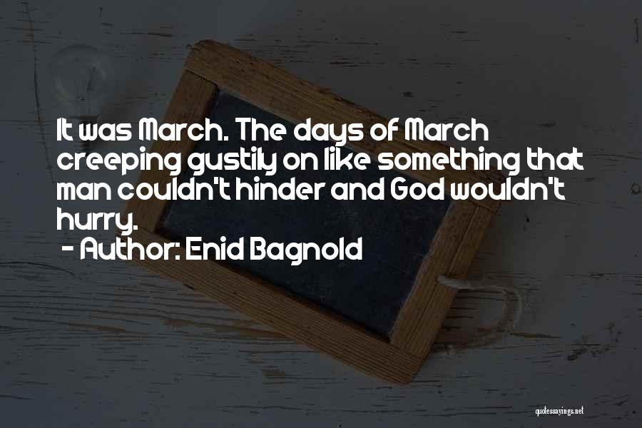 March Weather Quotes By Enid Bagnold