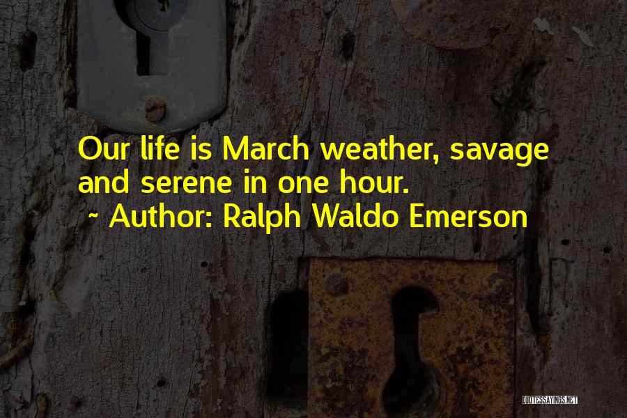 March Weather Quotes By Ralph Waldo Emerson