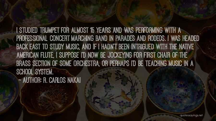 Marching Band Trumpet Quotes By R. Carlos Nakai