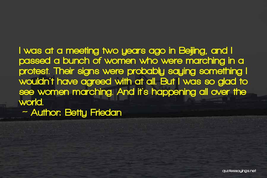 Marching In Protest Quotes By Betty Friedan