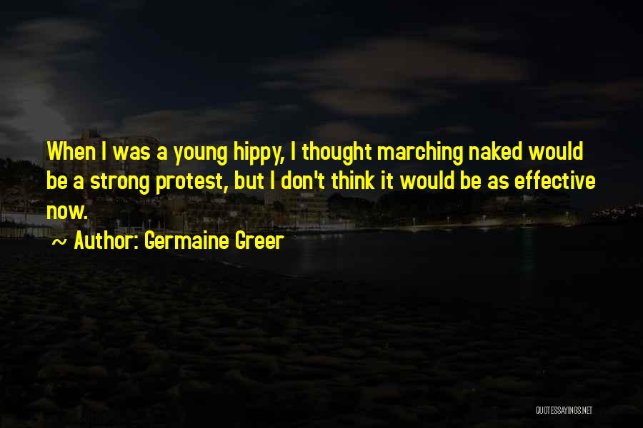 Marching In Protest Quotes By Germaine Greer