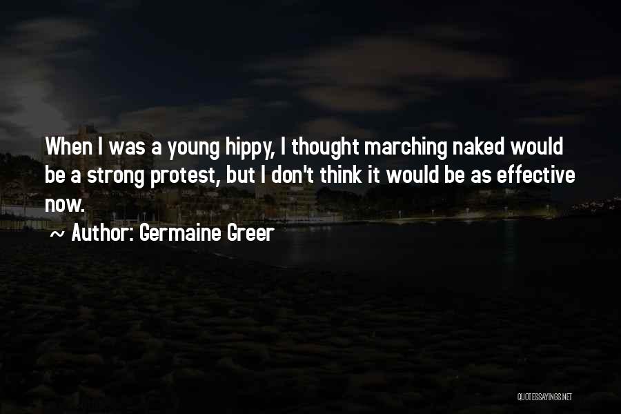 Marching Protest Quotes By Germaine Greer