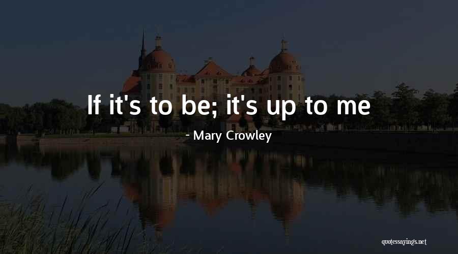 Marchs Noswal Quotes By Mary Crowley Marchs Noswal Quotes By Mary Crowley
