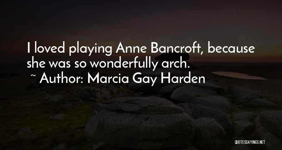 Marcia Gay Harden Quotes 1198553