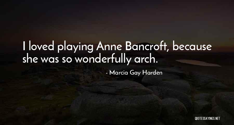 Marcia Gay Harden Quotes 1198553