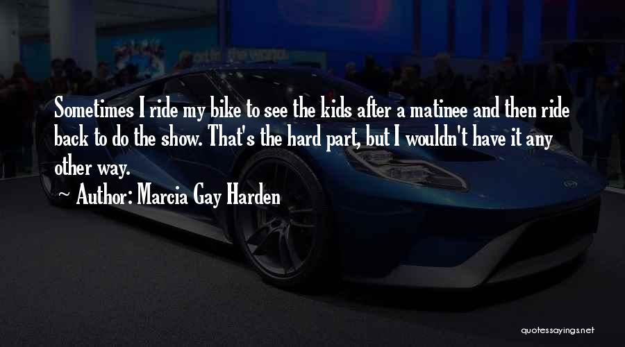 Marcia Gay Harden Quotes 1472571