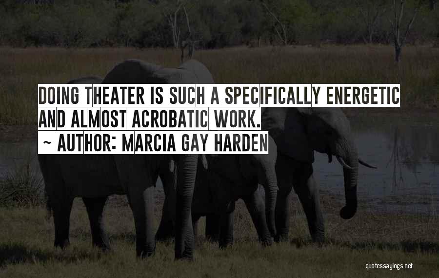 Marcia Gay Harden Quotes 1973311