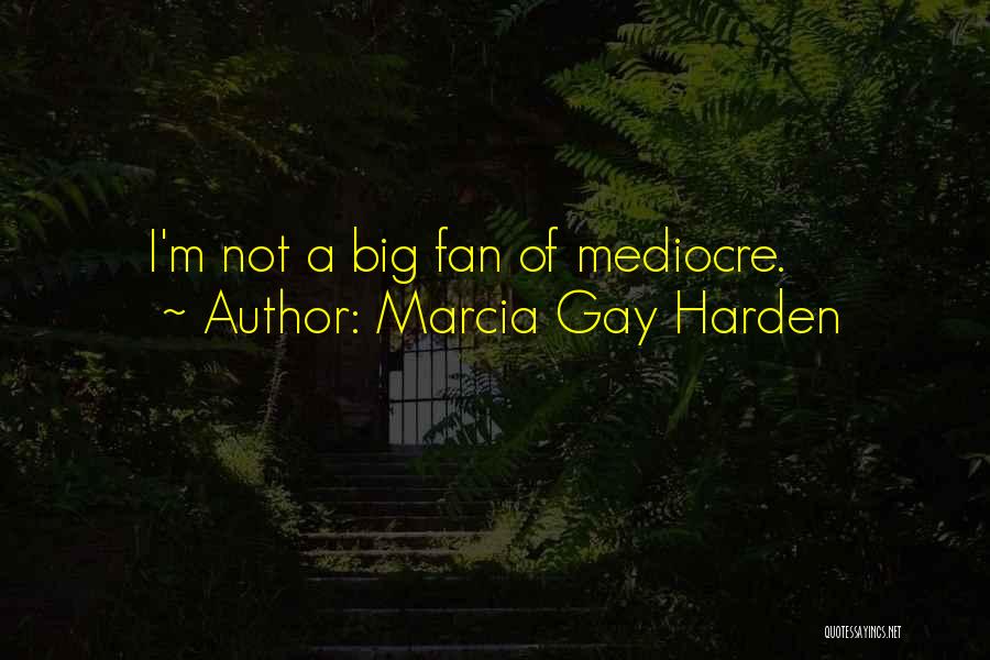 Marcia Gay Harden Quotes 2126488