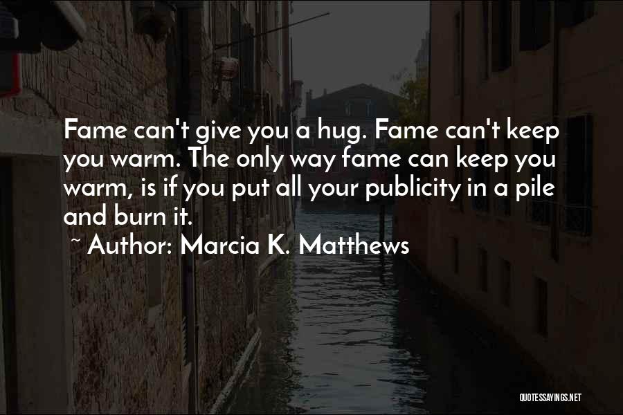 Marcia K. Matthews Quotes 1133058