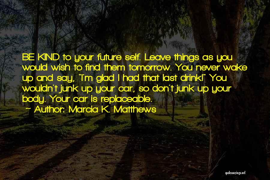 Marcia K. Matthews Quotes 1186833