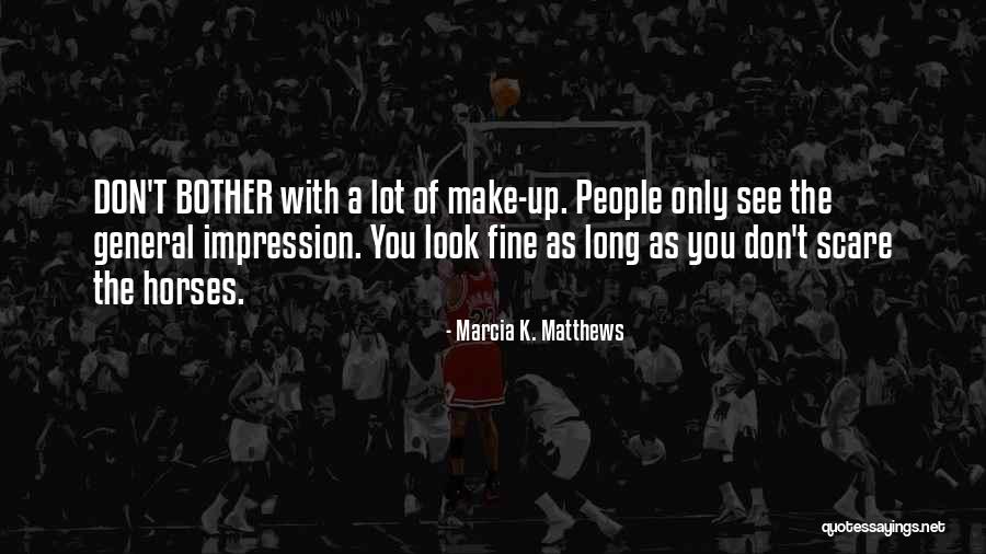 Marcia K. Matthews Quotes 1324916 Marcia K. Matthews Quotes 1324916