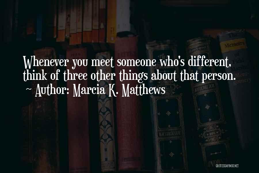 Marcia K. Matthews Quotes 2104914