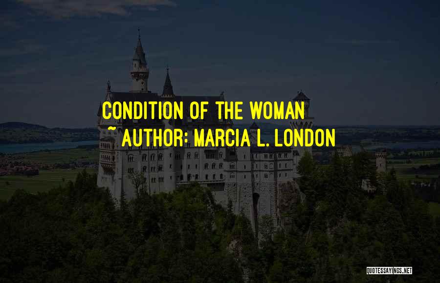 Marcia L. London Quotes 131222 Marcia L. London Quotes 131222
