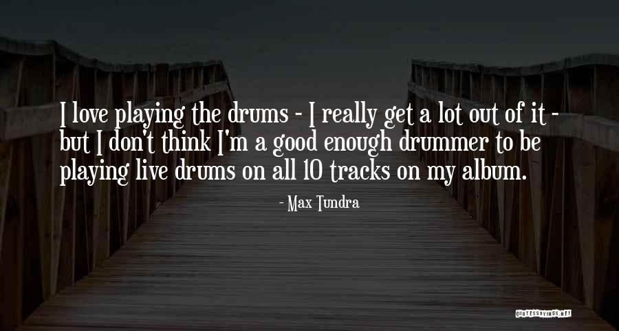 Marck Espejo Quotes By Max Tundra Marck Espejo Quotes By Max Tundra