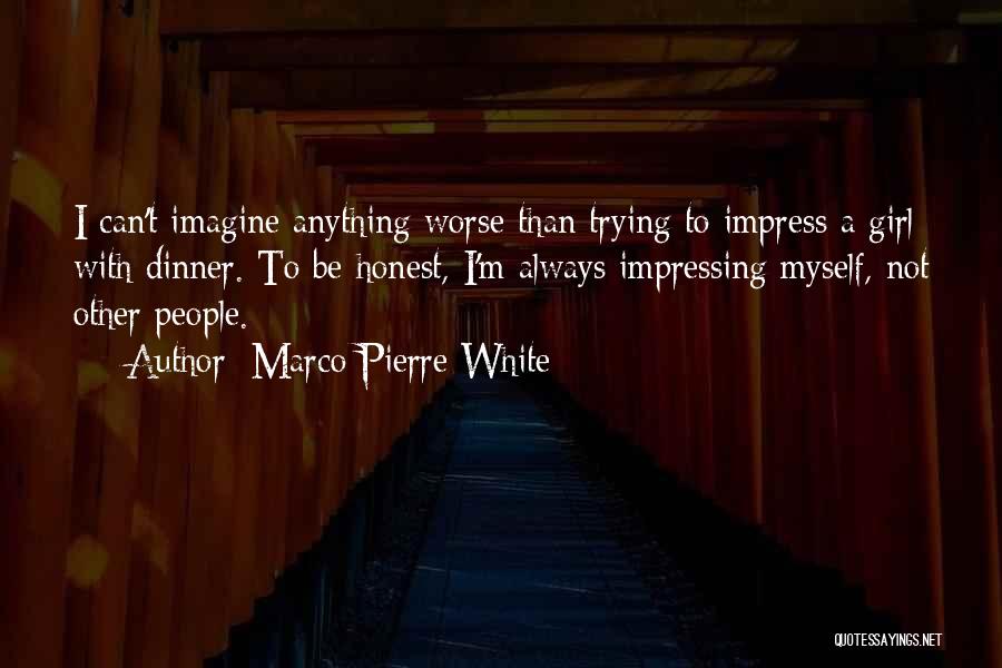 Marco Pierre White Quotes 2239439