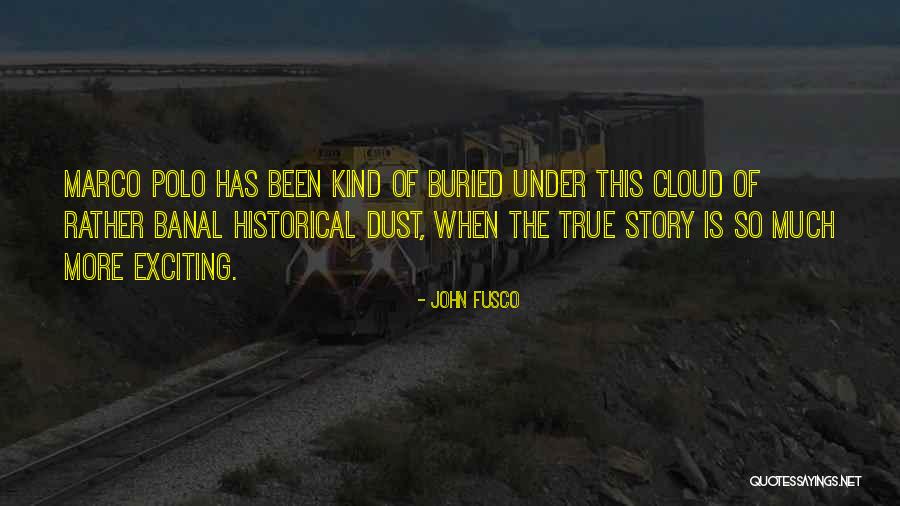 Marco Polo Best Quotes By John Fusco