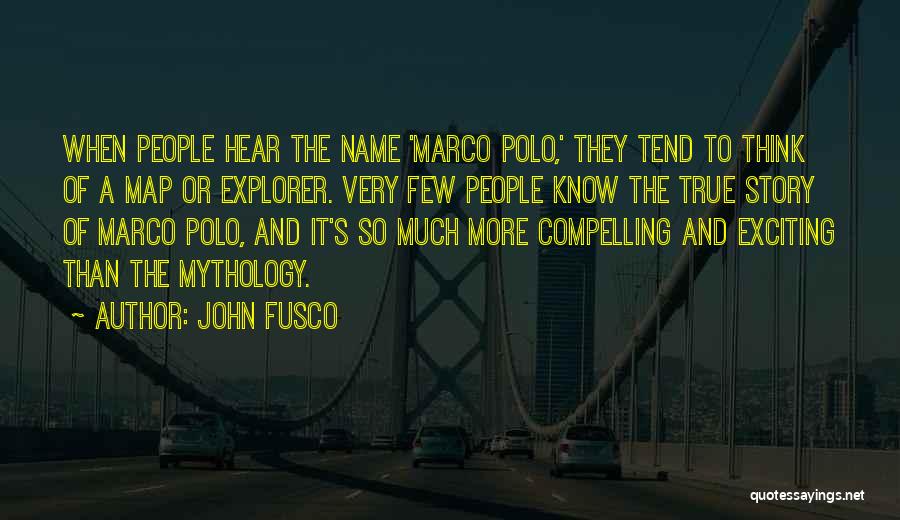 Marco Polo Best Quotes By John Fusco