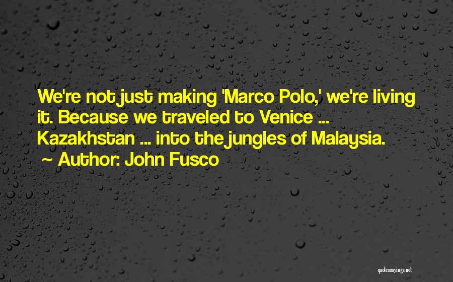 Marco Polo Best Quotes By John Fusco