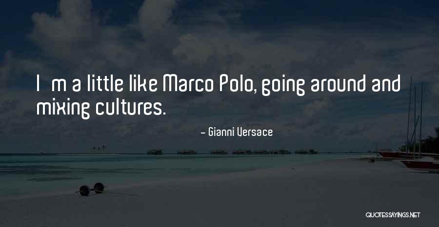 Marco Polo's Quotes By Gianni Versace