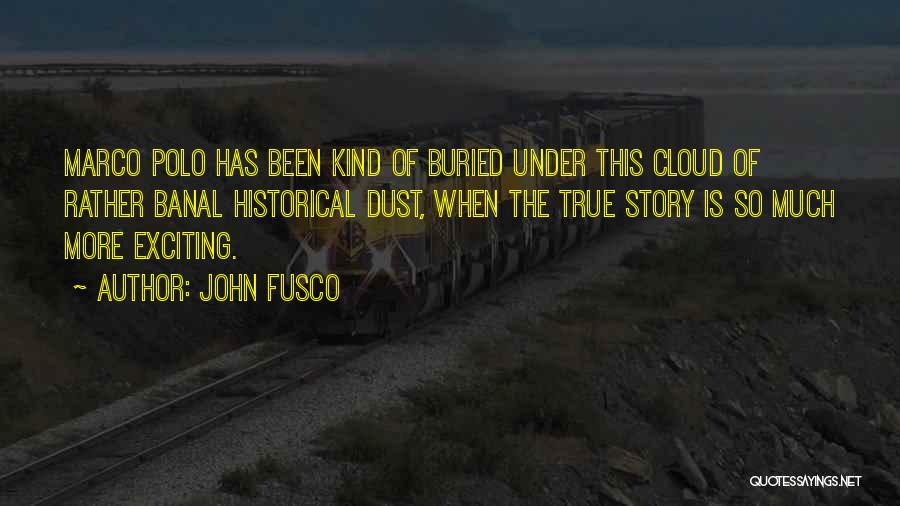 Marco Polo's Quotes By John Fusco